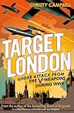 Target London : under attack from the V-weapons during WWII