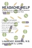 Headache Help: A Complete Guide to Understanding Headaches and the Medications That Relieve Them- Fully Revised and Updated