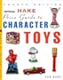 The Official Hake's Price Guide to Character Toys, 4th Edition