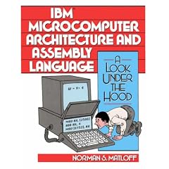 I. B. M. Microcomputer Architecture and Assembly Language: A Look Under the Hood