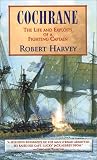 Cochrane: The Life and Exploits of a Fighting Captain