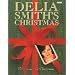 Delia Smith's Christmas: 130 Recipes for Christmas