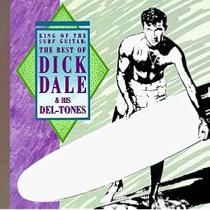 King Of The Surf Guitar The Best Of Dick Dale and His Del Tones by Dick Dale & Del-Tones (Audio CD - 1989)