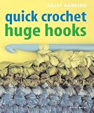 Quick Crochet Huge Hooks (Mitchell Beazley Craft)