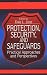 Protection, Security, and Safeguards: Practical Approaches and Perspectives