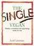 THE SINGLE VEGAN: Simple, Convenient and Appetizing Meals for One