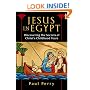 Jesus in Egypt: Discovering the Secrets of Christ's Childhood Years