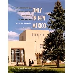 Only in New Mexico: An Architectural History of the University of New Mexico - The First Century, 1889-1989