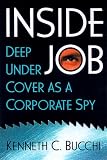 Inside Job: Deep Undercover as a Corporate Spy
