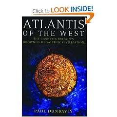 Atlantis of the West: The Case For Britain's Drowned Megalithic Civilization