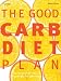 Book The Good Carb Diet Plan: Use the Glycemic Index to Lose Weight and Gain Energy