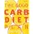 The Good Carb Diet Plan: Use the Glycemic Index to Lose Weight and Gain Energy