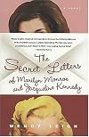 The Secret Letters: of Marilyn Monroe and Jacqueline Kennedy