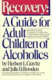Recovery: A Guide for Adult Children of Alcoholics Recovery: A Guide for Adult Children of Alcoholics