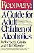Recovery: A Guide for Adult Children of Alcoholics
