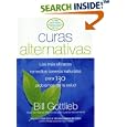 Curas Alternativas: Los mas eficaces remedios caseros naturales para 130 problemas de la salud by Bill Gottlieb