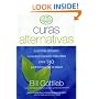 Curas Alternativas: Los mas eficaces remedios caseros naturales para 130 problemas de la salud (Spanish Edition)