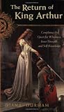 The Return of King Arthur: Completing the Quest for Wholeness, Inner Strength, and Self-Knowledge