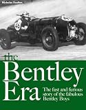 The Bentley Era: The Fast and Furious Story of the Fabulous Bentley Boys