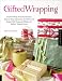 Gifted Wrapping: Creative Wraps and Ribbons for Every Occasion Step-by-Step Instructions for Stylish and Elegant Gift Wraps for Perfect