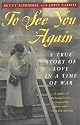 To See You Again: A True Story of Love in a Time of War