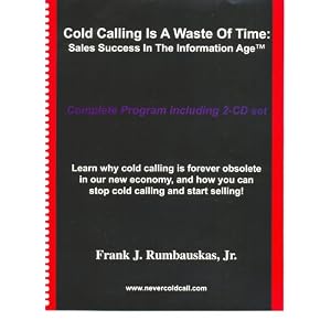 Cold Calling Is a Waste of Time by Frank J. Rumbauskas Jr.