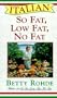 Italian So Fat, Low Fat, No Fat: More Than 100 Recipes for Special Occasions
