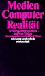 Medien - Computer - Realit�t: Wirklichkeitsvorstellungen und Neue Medien (suhrkamp taschenbuch wissenschaft)