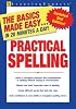 Practical Spelling, 2nd Edition (Basics Made Easy)