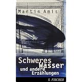Schweres Wasser und andere Erz�hlungenvon "Martin Amis"