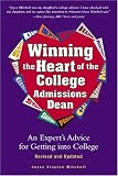 Winning the Heart of the College Admissions Dean: An Expert s Advice for Getting Into College