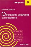 Orthographe, p�dagogie et orthophonie