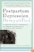 Postpartum Depression Demystified: An Essential Guide for Understanding and Overcoming the Most Common Complication after Childbirth