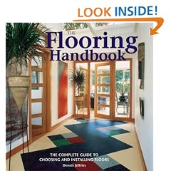 The Flooring Handbook: The Complete Guide to Choosing and Installing Floors