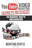 YouTube Video Marketing Secrets Revealed: The Beginners Guide to Online Video Marketing