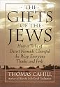 The Gifts of the Jews: How a Tribe of Desert Nomads Changed the Way Everyone Thinks and Feels (Hinges of History, Vol. 2)