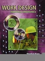 Work Design: Industrial Ergonomics Work Design: Industrial Ergonomics