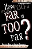 How Far Is Too Far?: Where to Draw the Line on Premarital Sex And Physical Intimacy