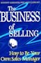 The Business of Selling: How to Be Your Own Sales Manager
