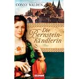 Die Bernsteinh�ndlerin: Romanvon "Conny Walden"