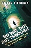 No Way Out But Through: One Mans Journey from Mental Illness to Clarity and Strength of Soul