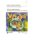 Vivre autrement : Ecovillages, communaut�s et cohabitats