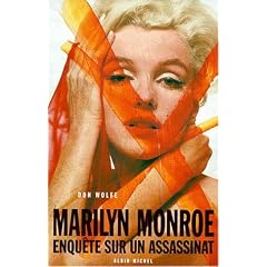 Marilyn Monroe : Enqu�te sur un assasinat