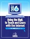 Using the Big6 to Teach and Learn With the Internet