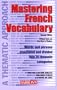 Mastering French Vocabulary: A Thematic Approach (Mastering Vocabulary Series)