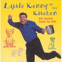 Little Kenny in the Kitchen: Ken Kostick Cooks for Kids