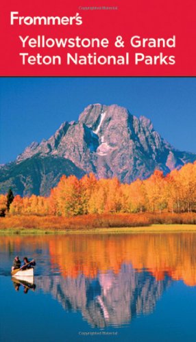 Frommer's Yellowstone & Grand Teton National Parks (Park Guides)