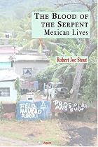 The Blood of the Serpent - Mexican Lives