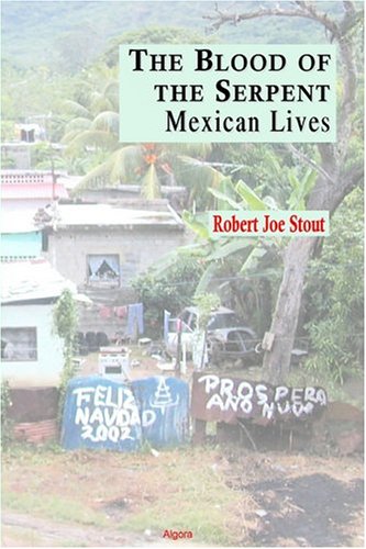 The Blood of the Serpent - Mexican Lives