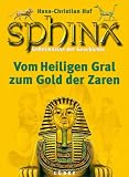Produkt-Bild: Sphinx, Geheimnisse der Geschichte, Bd.5, Vom Heiligen Gral zum Schatz der Zaren